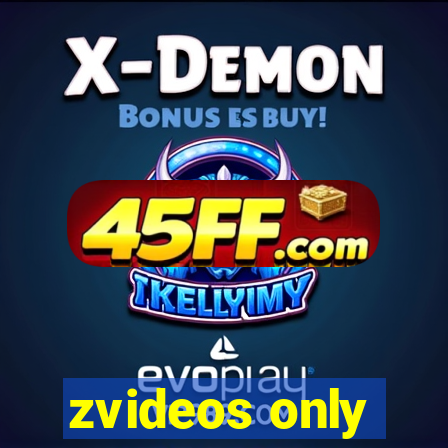 zvideos only